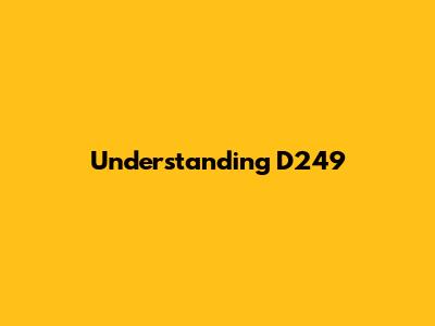 Understanding D249