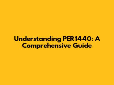 Understanding PER1440: A Comprehensive Guide