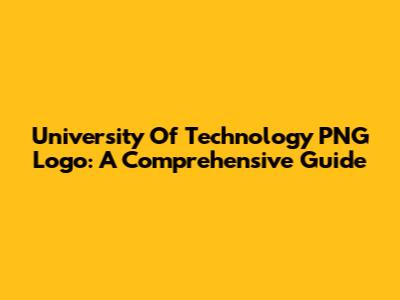 University Of Technology PNG Logo: A Comprehensive Guide
