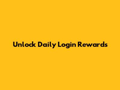 Unlock Daily Login Rewards