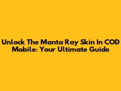 Unlock The Manta Ray Skin In COD Mobile: Your Ultimate Guide