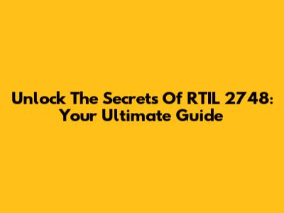 Unlock The Secrets Of RTIL 2748: Your Ultimate Guide