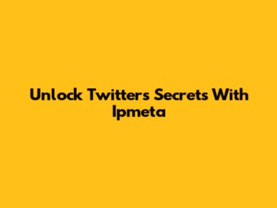 Unlock Twitter's Secrets With Ipmeta