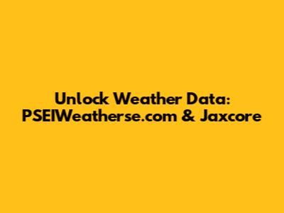 Unlock Weather Data: PSEIWeatherse.com & Jaxcore