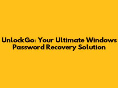 UnlockGo: Your Ultimate Windows Password Recovery Solution