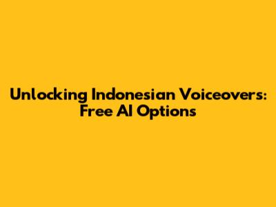 Unlocking Indonesian Voiceovers: Free AI Options