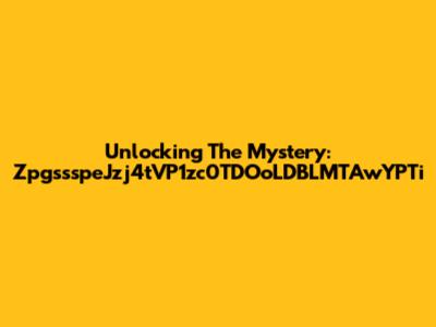 Unlocking The Mystery: ZpgssspeJzj4tVP1zc0TDOoLDBLMTAwYPTi
