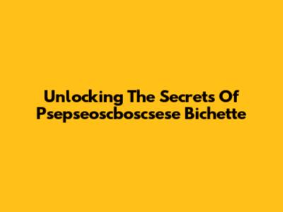 Unlocking The Secrets Of Psepseoscboscsese Bichette