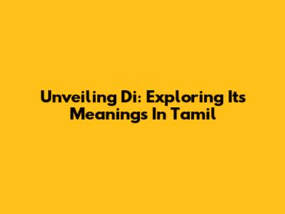 Unveiling 'Di': Exploring Its Meanings In Tamil