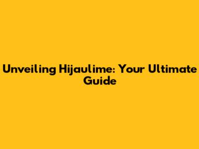 Unveiling Hijaulime: Your Ultimate Guide