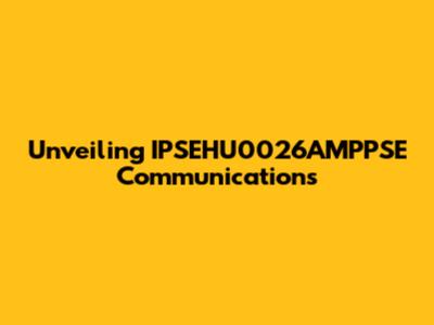 Unveiling IPSEHU0026AMPPSE Communications