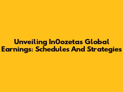 Unveiling In0ozeta's Global Earnings: Schedules And Strategies