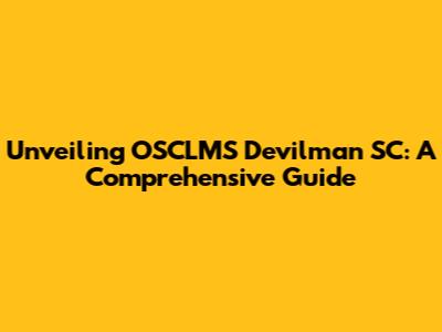 Unveiling OSCLMS Devilman SC: A Comprehensive Guide