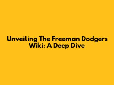 Unveiling The Freeman Dodgers Wiki: A Deep Dive
