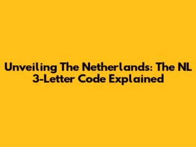 Unveiling The Netherlands: The NL 3-Letter Code Explained