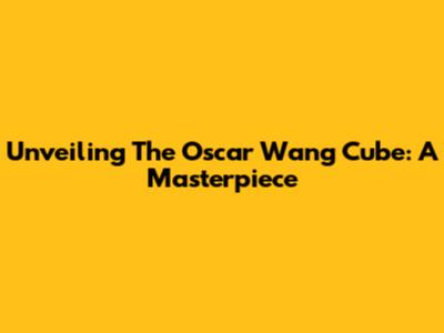 Unveiling The Oscar Wang Cube: A Masterpiece