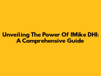 Unveiling The Power Of IMike DHI: A Comprehensive Guide