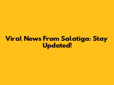 Viral News From Salatiga: Stay Updated!