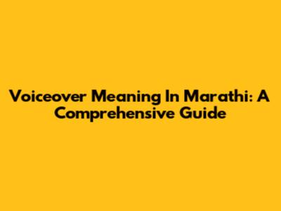 Voiceover Meaning In Marathi: A Comprehensive Guide