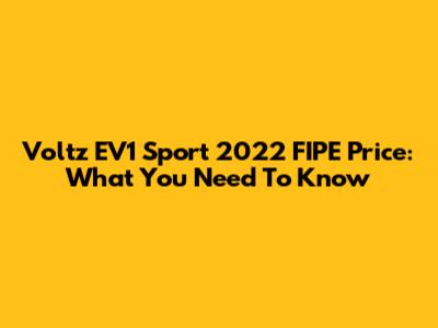 Voltz EV1 Sport 2022 FIPE Price: What You Need To Know