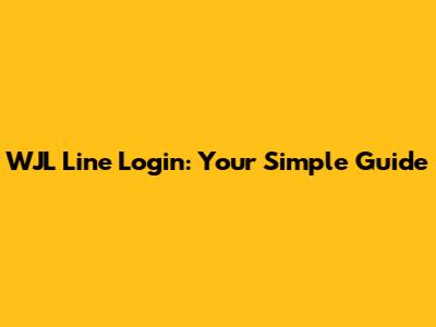 WJL Line Login: Your Simple Guide
