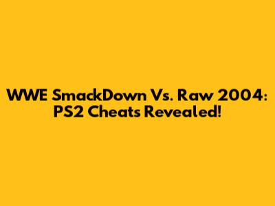 WWE SmackDown Vs. Raw 2004: PS2 Cheats Revealed!