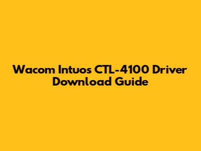 Wacom Intuos CTL-4100 Driver Download Guide