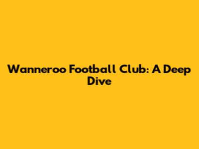 Wanneroo Football Club: A Deep Dive