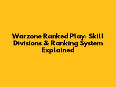 Warzone Ranked Play: Skill Divisions & Ranking System Explained