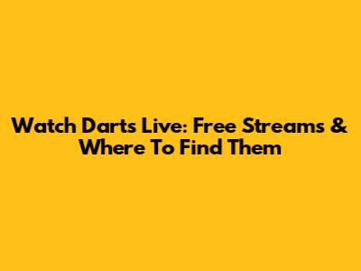 Watch Darts Live: Free Streams & Where To Find Them