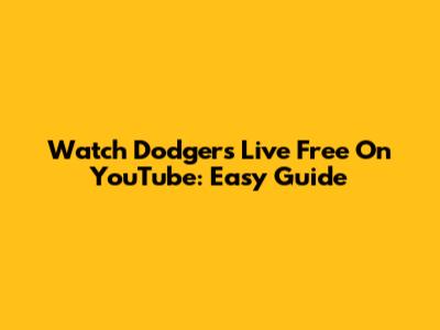 Watch Dodgers Live Free On YouTube: Easy Guide