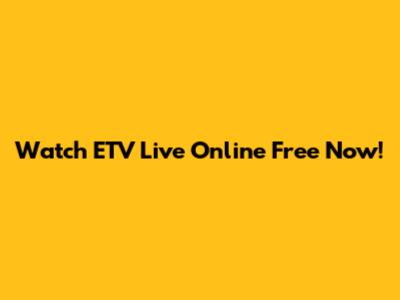 Watch ETV Live Online Free Now!