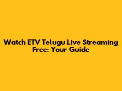 Watch ETV Telugu Live Streaming Free: Your Guide