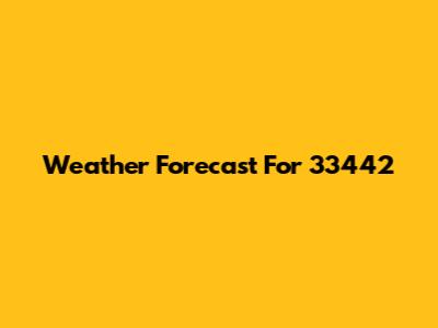 Weather Forecast For 33442
