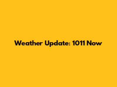 Weather Update: 1011 Now