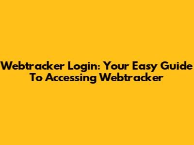 Webtracker Login: Your Easy Guide To Accessing Webtracker