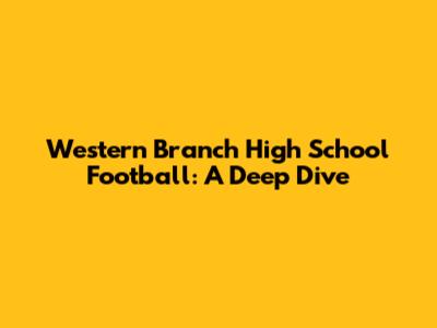 Western Branch High School Football: A Deep Dive