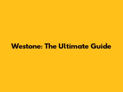 Westone: The Ultimate Guide