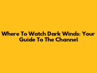 Where To Watch 'Dark Winds': Your Guide To The Channel