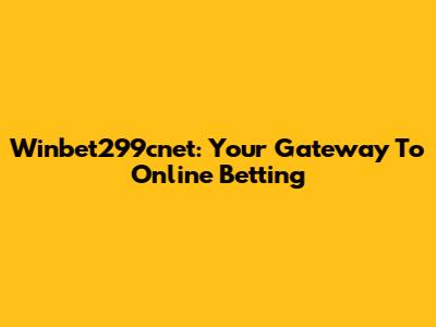 Winbet299cnet: Your Gateway To Online Betting