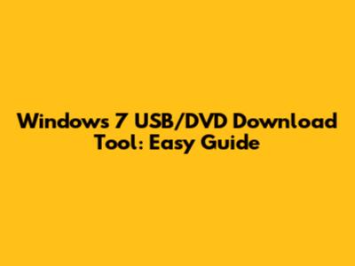 Windows 7 USB/DVD Download Tool: Easy Guide