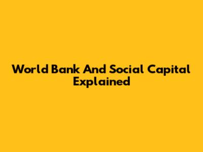 World Bank And Social Capital Explained