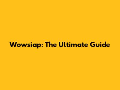Wowsiap: The Ultimate Guide