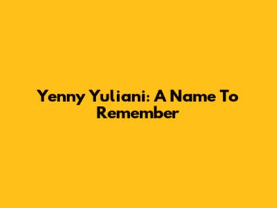 Yenny Yuliani: A Name To Remember