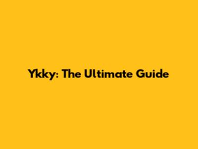 Ykky: The Ultimate Guide