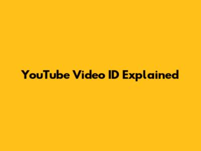 YouTube Video ID Explained