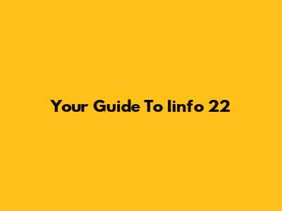 Your Guide To Iinfo 22