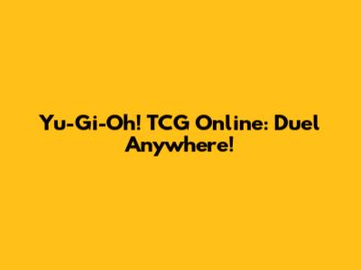 Yu-Gi-Oh! TCG Online: Duel Anywhere!