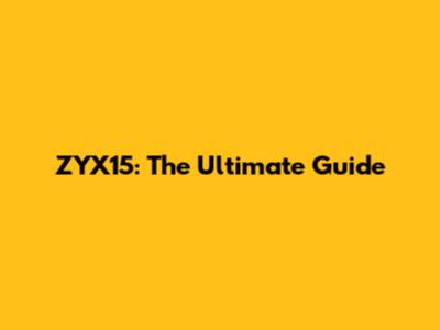 ZYX15: The Ultimate Guide