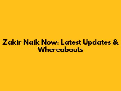 Zakir Naik Now: Latest Updates & Whereabouts